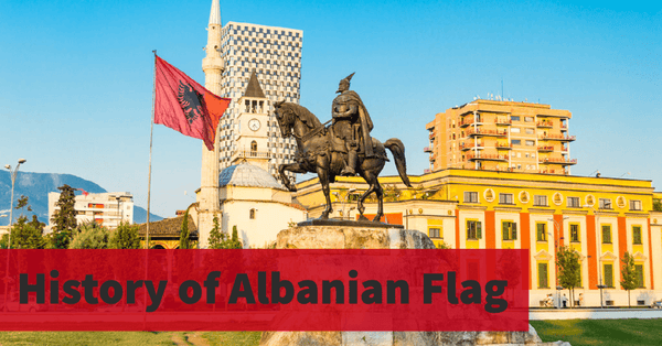 History of Albania's Flag from 15th Century to Modern Day