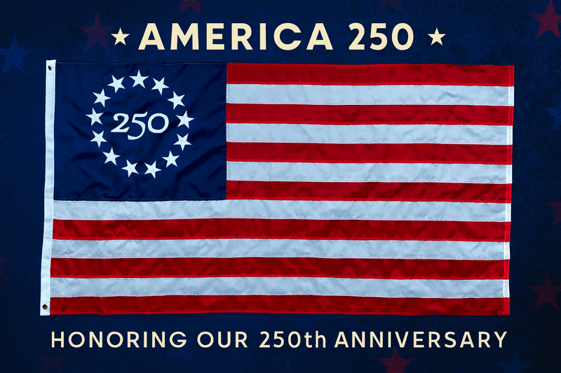 🇺🇸 Honoring America’s 250th Birthday: The Story Behind Our Limited Edition Betsy Ross America 250 Flag - The Flag Lady