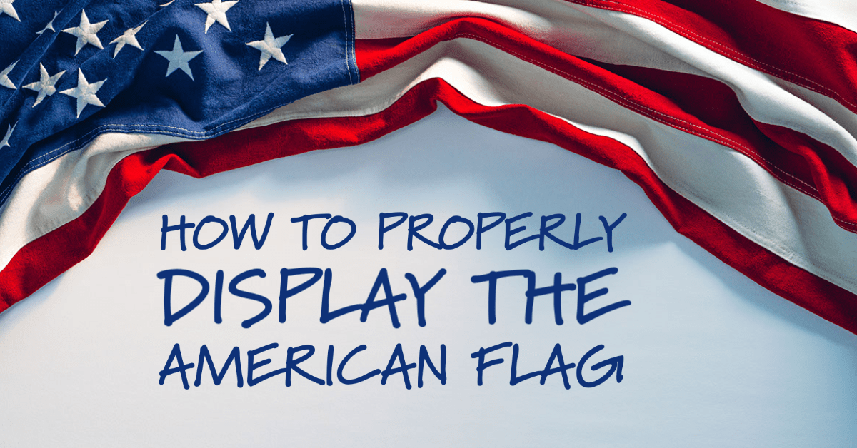 How to Properly Display the American Flag | FlagLadyUSA.com