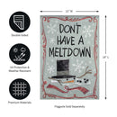 12x18 in Don't Have a Meltdown Suede Garden Flag - The Flag Lady
