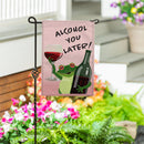 Alcohol You Later! Burlap Garden Flag - The Flag Lady